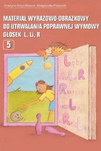 Okładka: Materiał wyrazowo-obrazkowy do utrwalania poprawnej wymowy głosek l, li, r