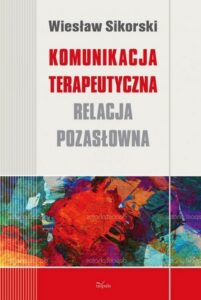 Okładka: Komunikacja terapeutyczna. Relacja pozasłowna