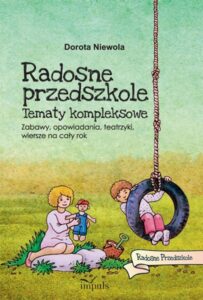 Okładka: Radosne przedszkole. Tematy kompleksowe. Zabawy, opowiadania, teatrzyki, wiersze na cały rok
