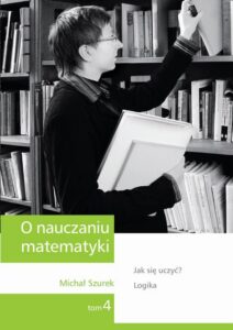 Okładka: O nauczaniu matematyki. Wykłady dla nauczycieli i studentów. Tom 4