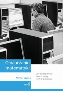 Okładka: O nauczaniu matematyki. Wykłady dla nauczycieli i studentów. Tom 6