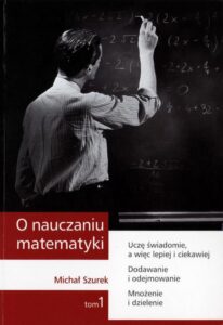 Okładka: O nauczaniu matematyki. Wykłady dla nauczycieli i studentów. Tom 1