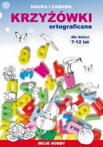 Okładka: Krzyżówki ortograficzne dla dzieci 7-12 lat. Moje hobby