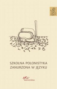 Okładka: Szkolna polonistyka zanurzona w języku