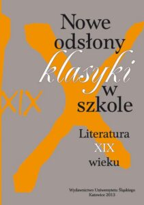 Okładka: Nowe odsłony klasyki w szkole. Literatura XIX wieku