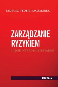 Okładka: Zarządzanie ryzykiem. Ujęcie interdyscyplinarne