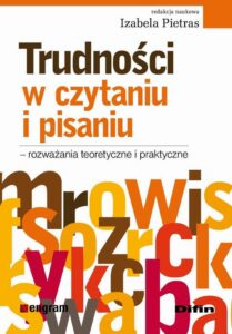 Okładka: Trudności w czytaniu i pisaniu - rozważania teoretyczne i praktyczne