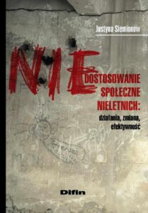 Okładka: Niedostosowanie społeczne nieletnich. Działania, zmiana, efektywność