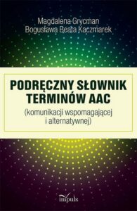 Okładka: Podręczny słownik terminów AAC. (komunikacji wspomagającej i alternatywnej)