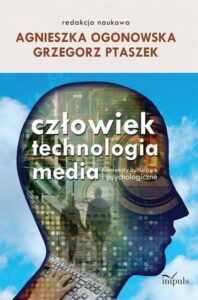 Okładka: Człowiek technologia media. Konteksty kulturowe i psychologiczne