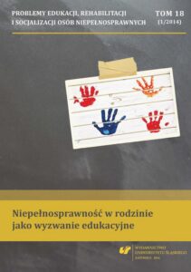 Okładka: Problemy Edukacji, Rehabilitacji i Socjalizacji Osób Niepełnosprawnych. T. 18, nr 1/2014: Niepełnosprawność w rodzinie jako wyzwanie edukacyjne