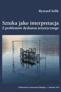 Okładka: Sztuka jako interpretacja. Z problemów dyskursu artystycznego