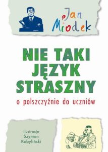 Okładka: Nie taki język straszny. O polszczyźnie do uczniów