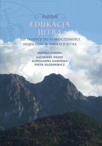Okładka: Edukacja Jutra. Od tradycji do nowoczesności. Aksjologia w edukacji jutra