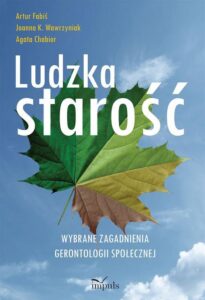 Okładka: Ludzka starość. Wybrane zagadnienia gerontologii społecznej