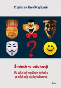 Okładka: Śmiech w edukacji. Od szkolnej wspólnoty śmiechu po edukację międzykulturową