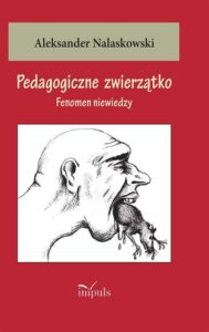 Okładka: Pedagogiczne zwierzątko. Fenomen niewiedzy