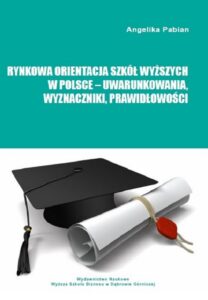 Okładka: Rynkowa orientacja szkół wyższych w Polsce – uwarunkowania, wyznaczniki, prawidłowości