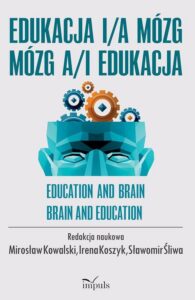Okładka: Edukacja i/a mózg Mózg a/i edukacja. EDUCATION AND / AND BRAIN BRAIN AND / AND EDUCATION