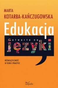 Okładka: Edukacja otwarta na języki. Różnojęzyczność w teorii i praktyce