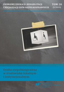 Okładka: Problemy Edukacji, Rehabilitacji i Socjalizacji Osób Niepełnosprawnych. T. 20, nr 1/2015: Osoba niepełnosprawna w środowisku lokalnym i instytucjonalnym