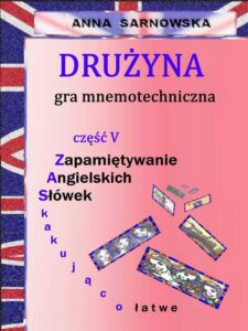Okładka: Drużyna - gra mnemotechniczna Część V serii Zapamiętywanie Angielskich Słówek - Zaskakująco łatwe