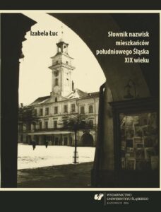 Okładka: Słownik nazwisk mieszkańców południowego Śląska XIX wieku