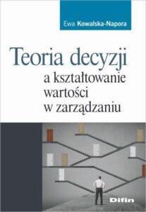 Okładka: Teoria decyzji a kształtowanie wartości w zarządzaniu