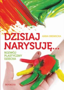 Okładka: Dzisiaj narysuję... Rozwój plastyczny dziecka