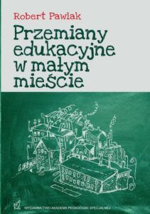 Okładka: Przemiany edukacyjne w małym mieście