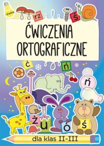 Okładka: Ćwiczenia ortograficzne dla klas 2-3