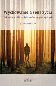 Okładka: Wychowanie a sens życia. Człowiek w obliczu dylematów egzystencjalnych