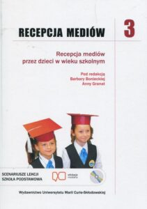 Okładka: Recepcja mediów Tom 3. Recepcja mediów przez dzieci w wieku szkolnym