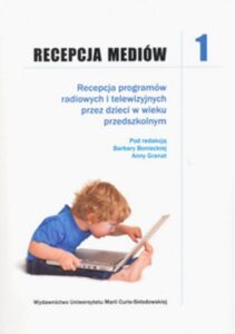 Okładka: Recepcja mediów Tom 1. Recepcja programów radiowych i telewizyjnych przez dzieci w wieku przedszkolnym