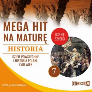 Okładka: Mega hit na maturę. Historia 7. Dzieje powszechne i historia Polski. XVIII wiek