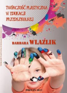 Okładka: TWÓRCZOŚĆ PLASTYCZNA W EDUKACJI PRZEDSZKOLNEJ