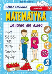 Okładka: Matematyka Zadania dla dzieci Poziom 1. Nauka i zabawa