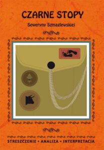 Okładka: Czarne Stopy Seweryny Szmaglewskiej. Streszczenie, analiza, interpretacja