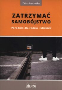 Okładka: Zatrzymać samobójstwo. Poradnik dla rodzin i bliskich