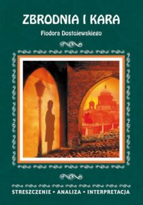 Okładka: Zbrodnia i kara Fiodora Dostojewskiego. Streszczenie, analiza, interpretacja