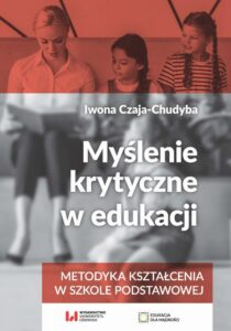 Okładka: Myślenie krytyczne w edukacji. Metodyka kształcenia w szkole podstawowej