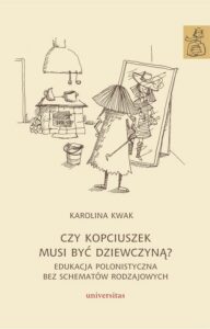Okładka: Czy Kopciuszek musi być dziewczyną? Edukacja polonistyczna bez schematów rodzajowych