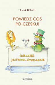 Okładka: Powiedz coś po czesku!. Igraszki językowo-literackie