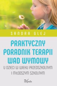 Okładka: Praktyczny poradnik terapii wad wymowy. U dzieci w wieku przedszkolnym i młodszym szkolnym