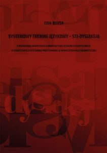 Okładka: Systemowy trening językowy – STJ – dysleksja. O rozwijaniu kompetencji komunikacyjnej uczniów dyslektycznych w starszych klasach szkoły podstawowej w ramach edukacji polonistycznej