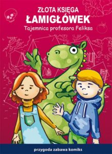 Okładka: Złota księga łamigłówek. Tajemnica profesora Feliksa. Przygoda, zabawa, komiks