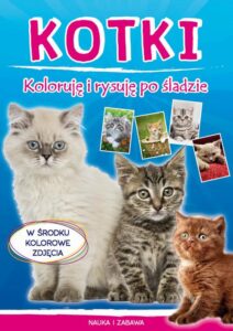 Okładka: Kotki. Koloruję i rysuję po śladzie
