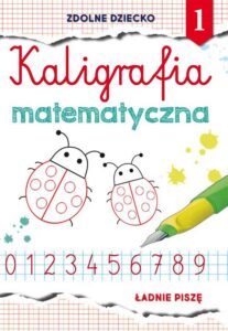 Okładka: Kaligrafia matematyczna 1. Ładnie piszę