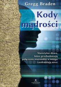 Okładka: Kody mądrości. Starożytne słowa, które przebudowują połączenia neuronalne w mózgu i uzdrawiają serce