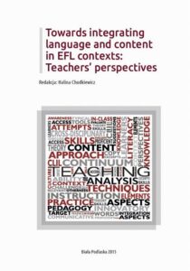 Okładka: Towards integrating language and content in EFL contexts: Teachers’ perspectives